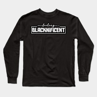 Feeling Balcknificent Long Sleeve T-Shirt